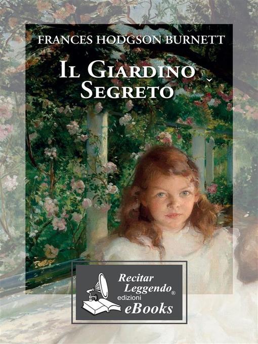 Title details for Il giardino segreto by Frances Hodgson Burnett - Available